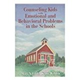 Counseling Kids with Emotional and Behavioral Problems in the Schools  cover art