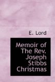 Memoir of the Rev Joseph Stibbs Christmas 2009 9781110693139 Front Cover