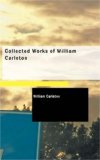 Collected Works of William Carleton 2008 9781437521139 Front Cover