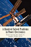 Hundred Solved Problems in Power Electronics  9781508450139 Front Cover