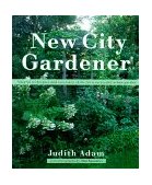 New City Gardener Natural Techniques and Necessary Skills for a Successful City Garden 1999 9781552093139 Front Cover