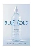 Blue Gold The Fight to Stop the Corporate Theft of the World's Water cover art