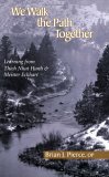 We Walk the Path Together Learning from Thich Nhat Hanh and Meister Eckhart  9781570756139 Front Cover