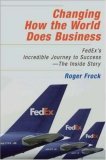 Changing How the World Does Business FedEx's Incredible Journey to Success # the Inside Story 2006 9781576754139 Front Cover