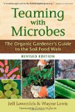 Teaming with Microbes The Organic Gardener's Guide to the Soil Food Web, Revised Edition cover art