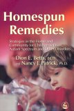 Homespun Remedies Strategies in the Home and Community for Children with Autism Spectrum and Other Disorders 2006 9781843108139 Front Cover