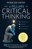 4 Pillars of Critical Thinking 103 Techniques &amp; Hacks to Improve Your Work and Personal Life by Mastering Mental Skills. Analyze Situations Better and Reason Well by Detecting Logical Fallacies  9781961398139 Front Cover