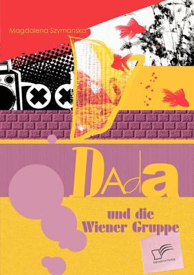 Dada und Die Wiener Gruppe 2009 9783836669139 Front Cover