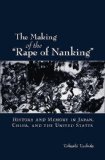 Making of the "Rape of Nanking" History and Memory in Japan, China, and the United States cover art