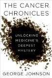 Cancer Chronicles Unlocking Medicine's Deepest Mystery 2013 9780307595140 Front Cover