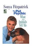 Pet Psychic What the Animals Tell Me 2004 9780425194140 Front Cover