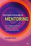 Complete Guide to Mentoring How to Design, Implement and Evaluate Effective Mentoring Programmes
