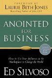 Anointed for Business How to Use Your Influence in the Marketplace to Change the World cover art