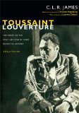 Toussaint Louverture The Story of the Only Successful Slave Revolt in History; a Play in Three Acts
