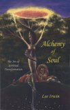 Alchemy of Soul: The Art of Spiritual Transformation 2007 9780936878140 Front Cover