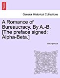 Romance of Bureaucracy by a -B [the Preface Signed Alpha-Beta. ] 2011 9781241205140 Front Cover