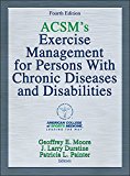ACSM&#39;s Exercise Management for Persons with Chronic Diseases and Disabilities 