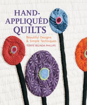 Hand-Appliquï¿½d Quilts Beautiful Designs and Simple Techniques 2012 9781454704140 Front Cover