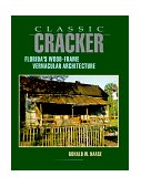 Classic Cracker Florida's Wood-Frame Vernacular Architecture 1992 9781561640140 Front Cover