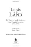 Lords of the Land The War over Israel's Settlements in the Occupied Territories, 1967-2007  9781568584140 Front Cover