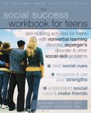 Social Success Workbook for Teens Skill-Building Activities for Teens with Nonverbal Learning Disorder, Asperger's Disorder, and Other Social-Skill Problems 2008 9781572246140 Front Cover