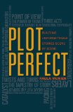 Plot Perfect How to Build Unforgettable Stories Scene by Scene  9781599638140 Front Cover