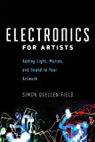 Electronics for Artists Adding Light, Motion, and Sound to Your Artwork  9781613730140 Front Cover