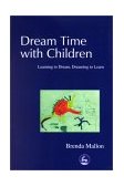 Dream Time with Children Learning to Dream, Dreaming to Learn 2001 9781843100140 Front Cover