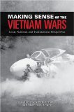 Making Sense of the Vietnam Wars Local, National, and Transnational Perspectives cover art