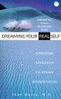 Dreaming Your Real Self A Personal Approach to Dream Interpretation 1998 9780399524141 Front Cover