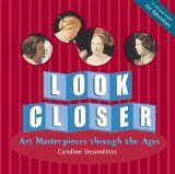 Look Closer Art Masterpieces Through the Ages 2006 9780802796141 Front Cover