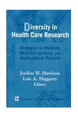 Diversity in Health Care Research Strategies for Multisite, Multidisciplinary, and Multicultural Projects  9780826118141 Front Cover