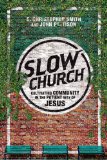 Slow Church Cultivating Community in the Patient Way of Jesus cover art