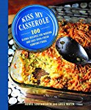 Kiss My Casserole! 100 Mouthwatering Recipes Inspired by Ovens Around the World  9781510728141 Front Cover