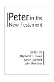 Peter in the New Testament A Collaborative Assessment by Protestant and Roman Catholic Scholars 2002 9781579109141 Front Cover