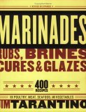 Marinades, Rubs, Brines, Cures and Glazes 400 Recipes for Poultry, Meat, Seafood, and Vegetables [a Cookbook] 2006 9781580086141 Front Cover