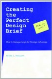 Creating the Perfect Design Brief How to Manage Design for Strategic Advantage 2nd 2012 9781581159141 Front Cover
