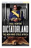 Dictatorland The Men Who Stole Africa  9781784972141 Front Cover