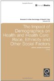 Impact of Demographics on Health and Healthcare Race, Ethnicity and Other Social Factors 2010 9781849507141 Front Cover
