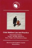 Child Welfare Law and Practice : Representing Children, Parents, and State Agencies in Abuse, Neglect, and Dependency Cases cover art