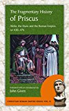 The Fragmentary History of Priscus: Attila, the Huns and the Romans  9781935228141 Front Cover