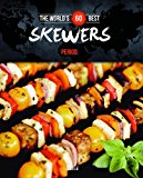 The World's 60 Best Skewers...period.: 2014 9782924155141 Front Cover