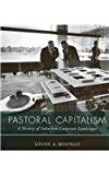 Pastoral Capitalism A History of Suburban Corporate Landscapes