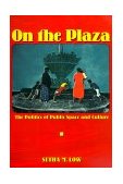 On the Plaza The Politics of Public Space and Culture cover art