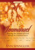 Immanuel Praying the Names of God Through the Christmas Season 2007 9780310276142 Front Cover