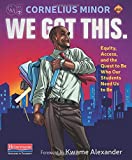 We Got This Equity, Access, and the Quest to Be Who Our Students Need Us to Be  9780325098142 Front Cover