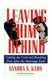 Leaving Him Behind Cutting the Cord and Breaking Free after the Marriage Ends 1992 9780345364142 Front Cover