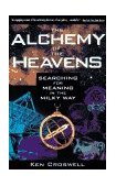Alchemy of the Heavens Searching for Meaning in the Milky Way 1996 9780385472142 Front Cover