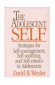 Adolescent Self Strategies for Self-Management, Self-Soothing, and Self-Esteem in Adolescents 1991 9780393701142 Front Cover