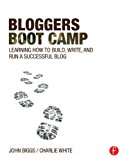 Bloggers Boot Camp Learning How to Build, Write, and Run a Successful Blog cover art